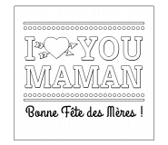 I love you Maman (bonne fête des mères !) - coloriage n° 559